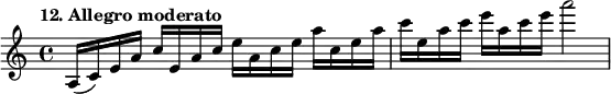 %etude12
\relative a
{
\set Staff.midiInstrument = #"violin"
\time 4/4
\tempo "12. Allegro moderato"
\key a \minor
a16 (c) e a c e, a c e a, c e a c, e a c e, a c e a, c e a2
}