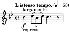\relative c'' { \clef treble \key g \minor \time 4/4 \tempo "L'istesso tempo." 4 = 63 r4\f^"largamente"_"espress." \times 2/3 {d8( bes d)} c4. r8 }