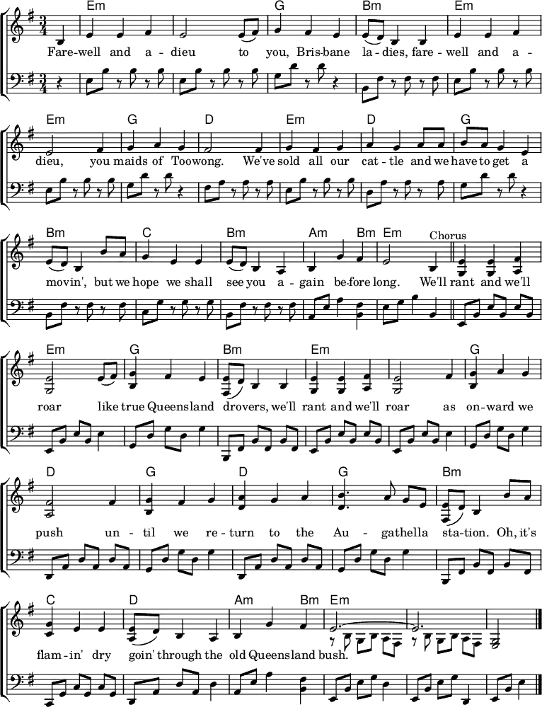 % From https://www.music-for-music-teachers.com/support-files/spanish-ladies-em.pdf "Spanish Ladies"
\header { tagline = ##f }
\layout { indent = 0
\context { \Score \remove "Bar_number_engraver" }
\context { \Voice \remove "Dynamic_engraver" }
}
global = { \key e \minor \time 3/4 \partial 4 }
chordNames = \chordmode { \global
s | e,2.:m\pp | e,:m | g, | b,:m |
e,:m | e,:m | g, | d, |
e,:m | d, | g, | b,:m | c, | b,:m | a,2:m b,4:m | e,2.:m \bar "||"
e,:m | e,:m | g, | b,:m | e,:m | e,:m | g, | d, | g, | d, | g, | b,:m | c, |
d, | a,2:m b,4:m | e,2.:m | e,:m | e,2:m \bar "|."
}
right = \relative c' { \global
b4 | e e fis | e2 e8 (fis) | g4 fis e | e8 (d) b4
b | e e fis | e2 fis4 | g a g | fis2
fis4 | g fis g | a g a8 a | b a g4 e | e8 (d) b4
b'8 a | g4 e e | e8 (d) b4 a | b g' fis | e2
b4^"Chorus" \bar "||" <e g,>4 <e g,> <fis a,> | <e g,>2 e8 (fis) | <g b,>4 fis e | <e fis,>8 (d) b4
b | <e g,> <e g,> <fis a,> | <e g,>2 fis4 | <g b,> a g | <fis a,>2
fis4 | <g b,> fis g | <a d,> g a | <b d,>4. a8 g e | <e fis,>8 (d) b4
b'8 a | <g c,>4 e e | <e a,>8 (d) b4 a | b g' fis |
<< { e2.~ | e } \\ { r8 b\p g b a fis | r b g b a fis } >> | <g e>2\ppp \bar "|."
}
left = \relative c { \global \set Timing.beamExceptions = #'()
r4 | e8\pp b' r b r b | e, b' r b r b | g d' r d r4 | b,8 fis' r fis
r fis | e b' r b r b | e, b' r b r b | g d' r d r4 | fis,8 a r a
r a | e b' r b r b | d, a' r a r a | g d' r d r4 | b,8 fis'
r fis r fis | c g' r g r g | b, fis' r fis r fis | a, e' a4 <fis b,> | e8 g b4 b, \bar "||"
e,8\pp b' e b e b | e, b' e b e4 | g,8 d' g d g4 | b,,8 fis' b fis
b fis | e b' e b e b | e, b' e b e4 | g,8 d' g d g4 | d,8 a'
d a d a | g d' g d g4 | d,8 a' d a d a | g d' g d g4 | b,,8 fis' b fis
b fis | c g' c g c g | d a' d a d4 | a8 e' a4 <fis b,> | e,8 b' e g d4 | e,8 b' e g d,4 | e8 b' e4 \bar "|."
}
verse = \lyricmode {
Fare -- well and a -- dieu to you, Bris -- bane la -- dies,
fare -- well and a -- dieu, you maids of Too -- wong.
We've sold all our cat -- tle and we have to get a mov -- in',
but we hope we shall see you a -- gain be -- fore long.
We'll rant and we'll roar like true Queens -- land dro -- vers,
we'll rant and we'll roar as on -- ward we push
un -- til we re -- turn to the Au -- ga -- thel -- la sta -- tion.
Oh, it's flam -- in' dry goin' through the old Queens -- land bush.
}
chordsPart = \new ChordNames \with { midiInstrument = "acoustic guitar (nylon)" }
{ \set chordChanges = ##t \chordNames }
pianoPart = \new ChoirStaff <<
\new Staff = "right" \with { midiInstrument = "accordion" } \right
\addlyrics \verse
\new Staff = "left" \with { midiInstrument = "accordion" } { \clef bass \left }
>>
\score {
<<
\chordsPart
\pianoPart
>>
\layout { }
\midi { \tempo 4=144 }
}