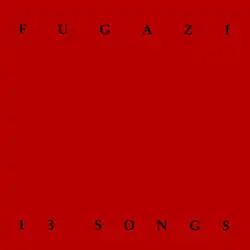 Black text on a red background reads "FUGAZI" on top and "13 SONGS" at the bottom.