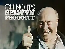 Break-bumper card of Oh No It's Selwyn Froggitt, displaying the title and Bill Maynard as Froggitt giving a thumbs-up.