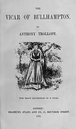 Title page: illustration of young woman in long dress; text "The/Vicar of Bullhampton/by/Anthony Trollope" above picture; below, "With thirty illustrations by H. Woods/London:/Bradbury, Evans, and Co., 11, Bouverie Street./1870."